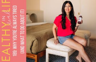 189: why you are at all times drained (and what to do about it)